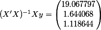 (X'X)^{-1}Xy= \begin{pmatrix} 19.067797\\ 1.644068\\ 1.118644 \end{pmatrix}